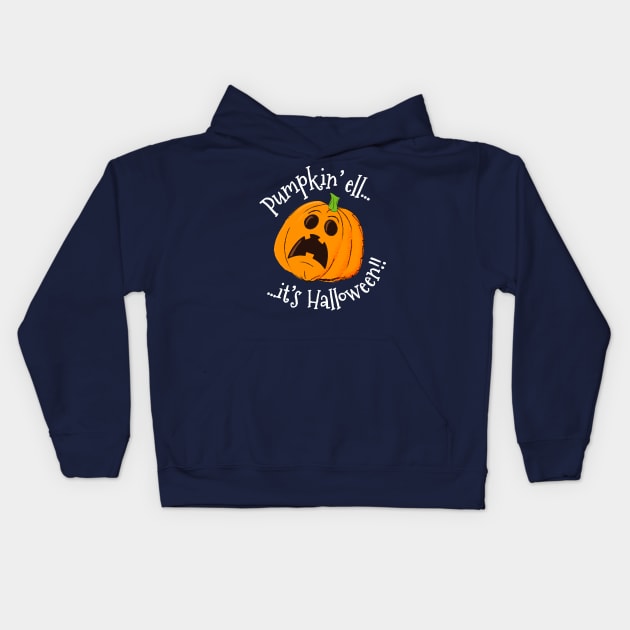 Funny Pumpkin Shirt - Pumpkin'ell It's Halloween!! Kids Hoodie by propellerhead
